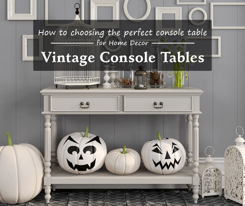 The Best Vintage Console Tables And How To Choose The Right One