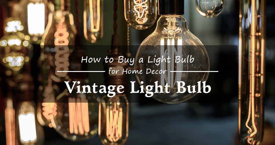 Vintage Light Bulbs - How to Buy a Light Bulb