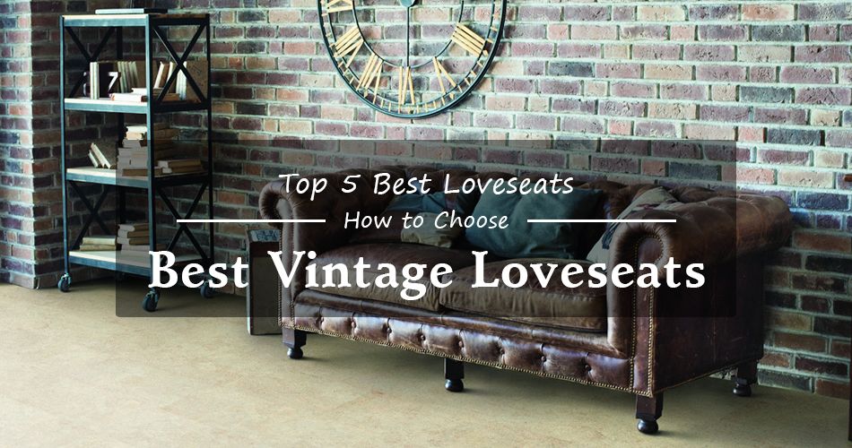 Stunning Vintage Loveseats – How to Choose the Right Vintage Loveseat