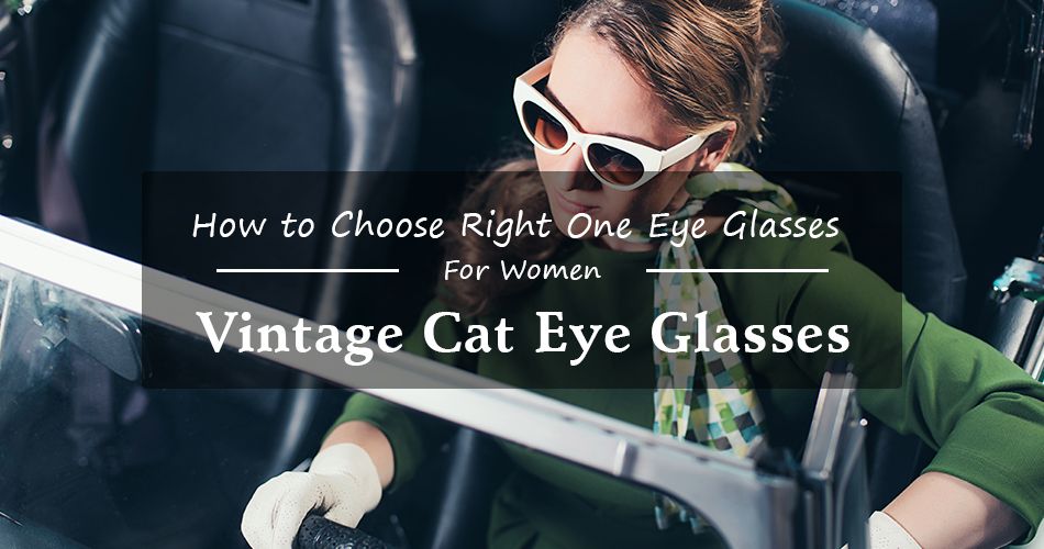 Top Striking Vintage Cat Eye Glasses - How To Choose Right